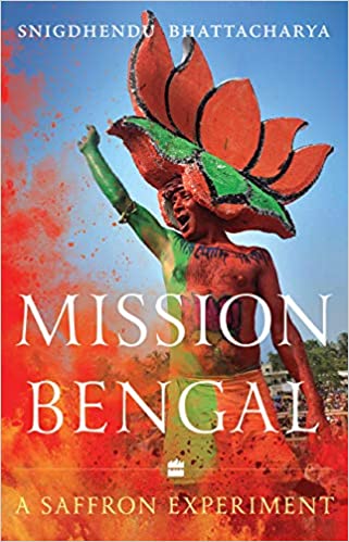 Mission Bengal A Saffron Experiment Hardcover (Snigdhendu Bhattacharya)